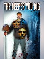 The Deeper You Dig posteri