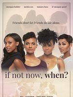 If Not Now, When? posteri