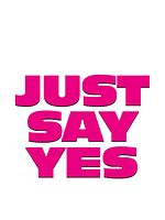 Just Say Yes posteri