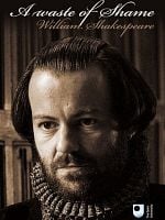 A Waste of Shame: The Mystery of Shakespeare and His Sonnets posteri