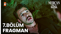 Mercan Köşk 7.Bölüm - Mercan Köşk - Sezon 1 - Bölüm 7 - Fragman VCRH STCRH görüntüsü