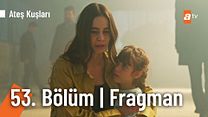 Ateş Kuşları 53.Bölüm Fragman (2) VCRH STCRH görüntüsü
