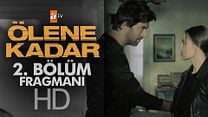 Ölene Kadar 2.Bölüm Fragmanı görüntüsü