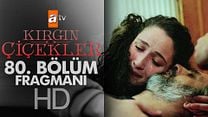 Kırgın Çiçekler 80.Bölüm Fragmanı görüntüsü