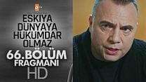 Eşkiya Dünyaya Hükümdar Olmaz 66.Bölüm Fragmanı görüntüsü