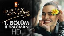 İkisini de Sevdim 1.Bölüm Fragmanı görüntüsü