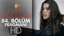 Kırgın Çiçekler 84.Bölüm Fragmanı görüntüsü