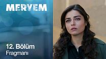 Meryem 12.Bölüm Fragmanı görüntüsü
