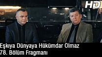 Eşkiya Dünyaya Hükümdar Olmaz 78.Bölüm Fragmanı görüntüsü