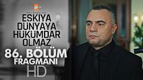Eşkiya Dünyaya Hükümdar Olmaz 86.Bölüm Fragmanı görüntüsü