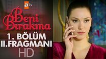 Beni Bırakma 1.Bölüm Fragmanı görüntüsü
