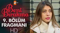 Beni Bırakma 9.Bölüm Fragmanı görüntüsü