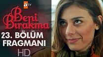 Beni Bırakma 23.Bölüm Fragmanı görüntüsü