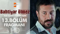 Bahtiyar Ölmez 13.Bölüm Fragmanı görüntüsü