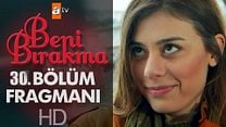 Beni Bırakma 30.Bölüm Fragmanı görüntüsü