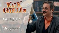 Kalk Gidelim 14.Bölüm Fragmanı görüntüsü