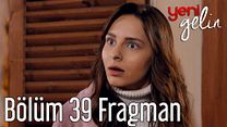 Yeni Gelin 39.Bölüm Fragmanı görüntüsü