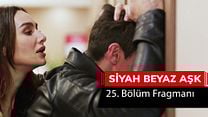 Siyah Beyaz Aşk 25.Bölüm Fragmanı görüntüsü