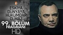 Eşkiya Dünyaya Hükümdar Olmaz 99.Bölüm Fragmanı görüntüsü