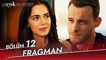 Ya Çok Seversen 12.Bölüm Fragmanı görüntüsü