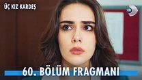 Üç Kız Kardeş 60.Bölüm Fragmanı görüntüsü