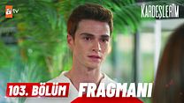 Kardeşlerim 103.Bölüm Fragmanı görüntüsü