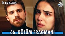 Üç Kız Kardeş 66.Bölüm Fragmanı görüntüsü
