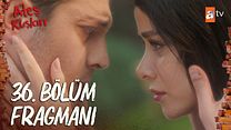 Ateş Kuşları 36.Bölüm Fragmanı görüntüsü