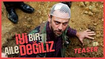 İyi Bir Aile Değiliz Teaser görüntüsü