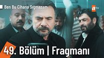 Ben Bu Cihana Sığmazam 49.Bölüm Fragmanı görüntüsü