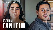 Aldatmak 58.Bölüm Fragmanı görüntüsü