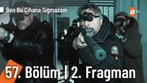 Ben Bu Cihana Sığmazam 57.Bölüm Fragmanı görüntüsü