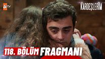 Kardeşlerim 118.Bölüm Fragmanı görüntüsü