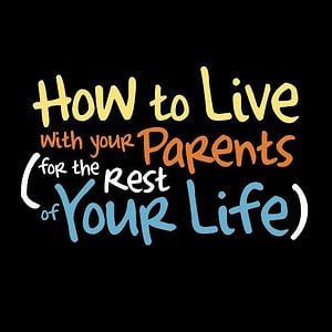 Fotoğraf How To Live With Your Parents (For The Rest of Your Life)