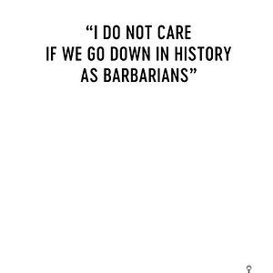 Fotoğraf « Îmi Este Indiferent Daca în Istorie Vom Intra ca Barbari »