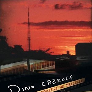 Fotoğraf Dino Cazzola - Uma Filmografia de Brasília