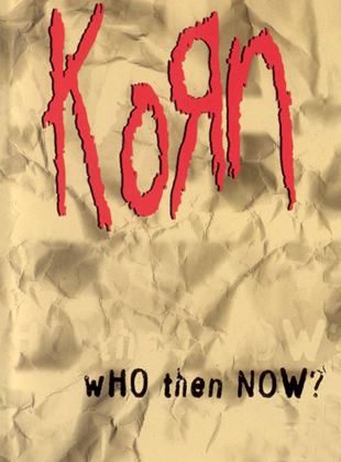 Korn : Who Then Now ?