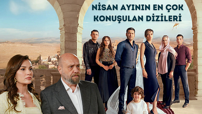 Nisan 2025’in En Çok Konuşulan Dizileri Açıklandı haber görseli