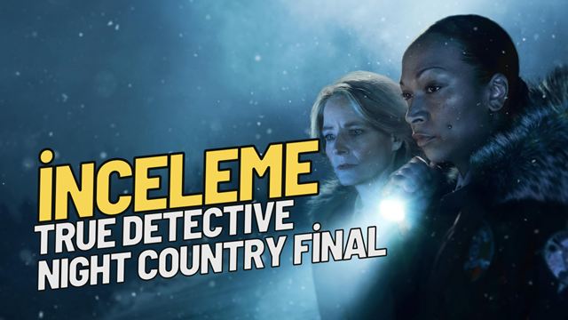 "True Detective: Night Country" Finalinde Neler Oldu?