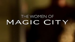 Magic City'nin Kadınları [VIDEO] haber görseli