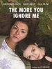 The More You Ignore Me posteri