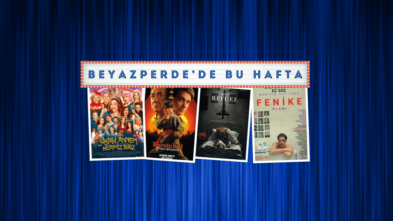 Vizyondaki Filmler: "Sihirli Annem: Hepimiz Biriz", "Karate Kid: Efsane Dövüşçüler", "Fenike Planı"