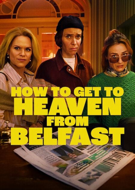 How to Get to Heaven from Belfast : Afiş