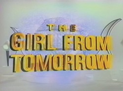 The Girl from Tomorrow : Afiş