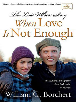 When Love Is Not Enough: The Lois Wilson Story : Afiş