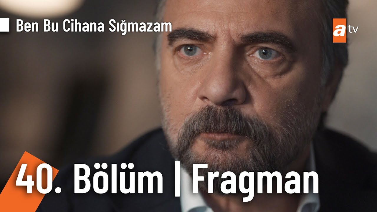 Ben Bu Cihana Sığmazam 40.Bölüm Fragmanı - Fragman - Beyazperde.com